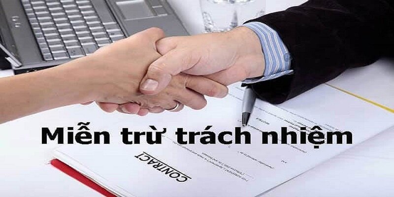 Miễn trách nhiệm - Điều khoản quy định của nhà cái